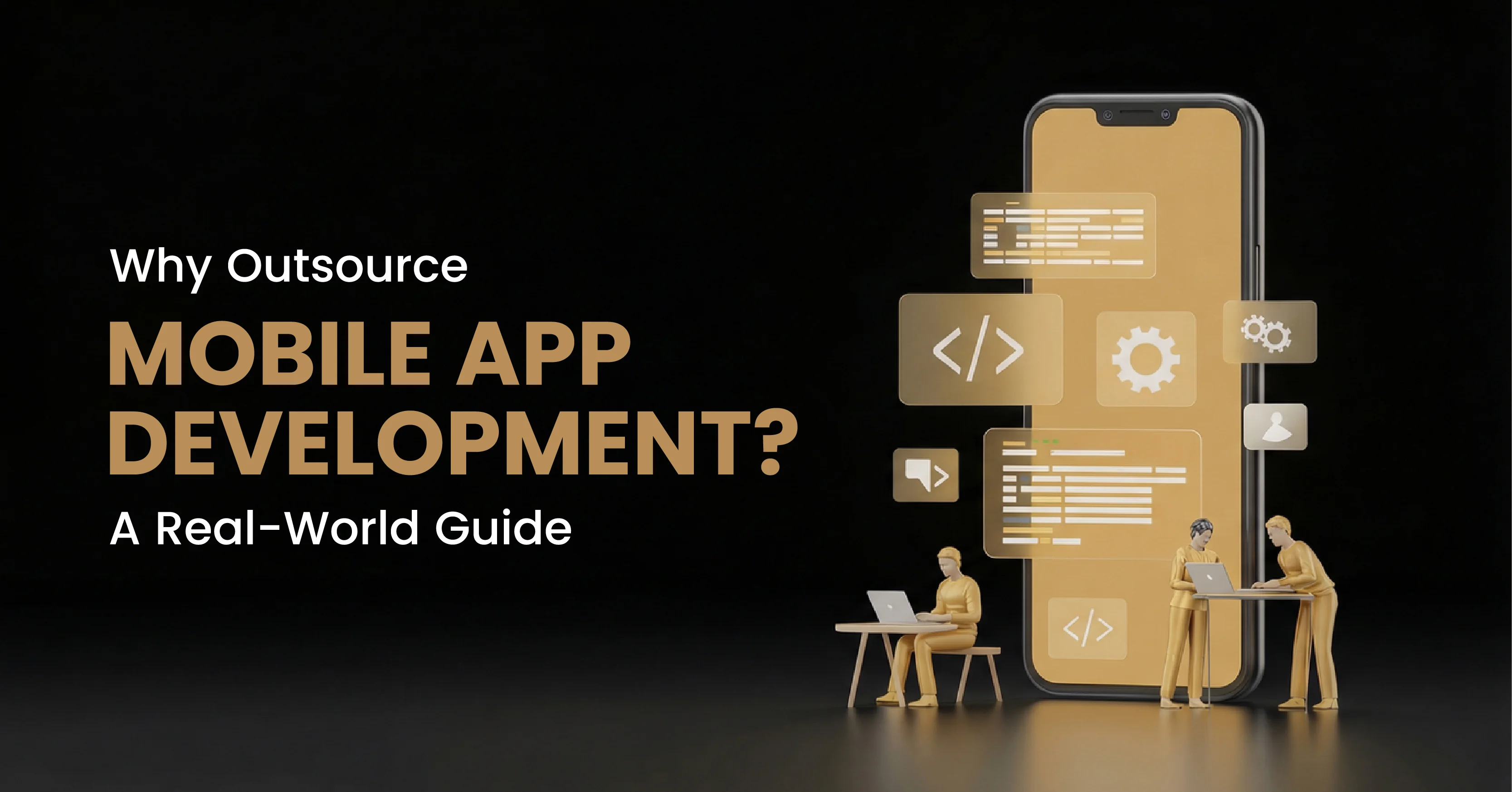 Why Outsource Mobile App Development? A Real-World Guide